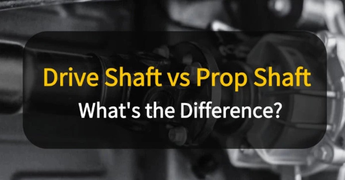 Propeller Shaft vs Drive Shaft